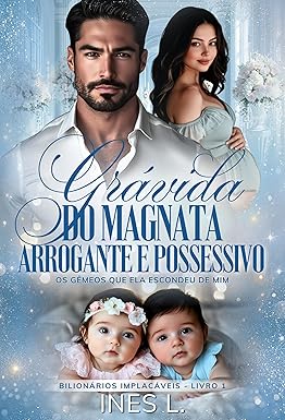 Grávida do magnata arrogante e possessivo